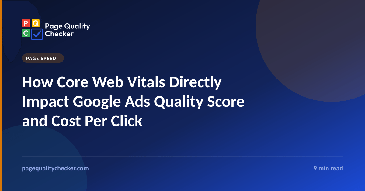 How Core Web Vitals (LCP and CLS) Directly Impact Google Ads Quality Score and Cost Per Click
