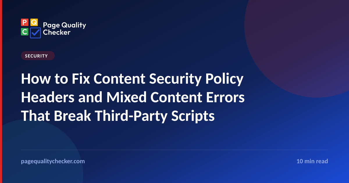 How to Fix Content Security Policy (CSP) Headers and Mixed Content Errors That Break Third-Party Scripts
