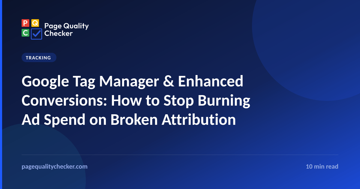 Google Tag Manager & Enhanced Conversions: How to Stop Burning Ad Spend on Broken Attribution