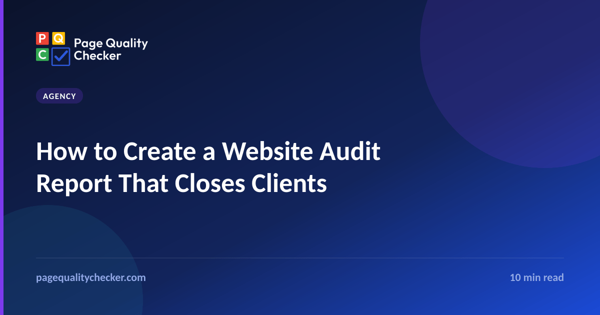 How to Create a Website Audit Report That Closes Clients (Step-by-Step for Agencies and Freelancers)